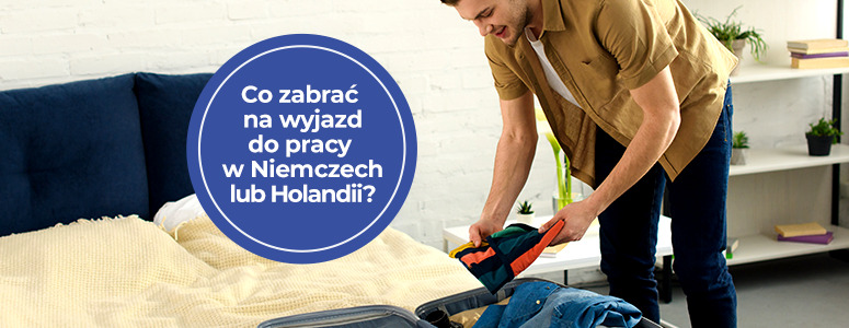 Co zabrać na wyjazd do pracy w Niemczech lub Holandii?