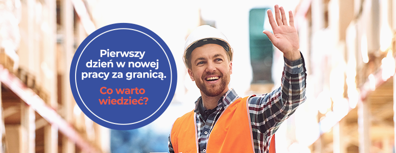 Pierwszy dzień w nowej pracy za granicą – co warto wiedzieć?